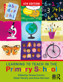 Learning to Teach in the Primary School by Teresa Cremin, Helen Hendry, Anna Harrison, 9781032691756