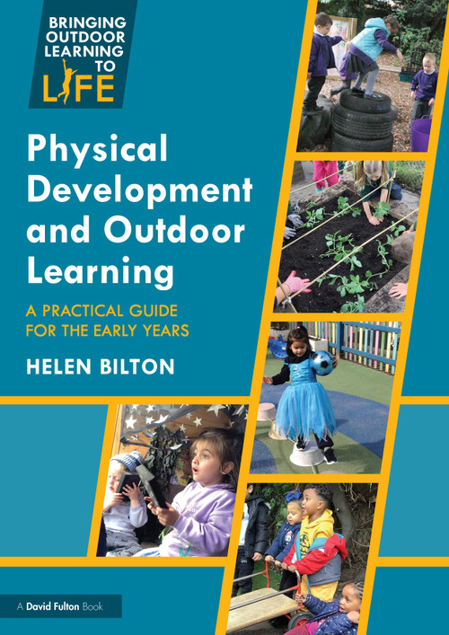 Physical Development and Outdoor Learning (A Practical Guide for the Early Years) by Helen Bilton, 9780367330439