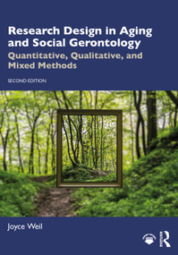 Research Design in Aging and Social Gerontology (Quantitative, Qualitative, and Mixed Methods) - 9781032775906 by Joyce Weil, 9781032775906