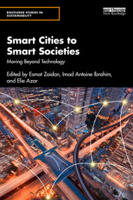 Smart Cities to Smart Societies (Moving Beyond Technology) by Esmat Zaidan, Imad Antoine Ibrahim, Elie Azar, 9781032574301