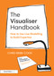 The Visualiser Handbook (How to Use Live Modelling to Build Expertise) by Chris Webb-Cook, 9781032750392