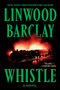 Whistle (A Novel) - 9780063457126 by Linwood Barclay, 9780063457126