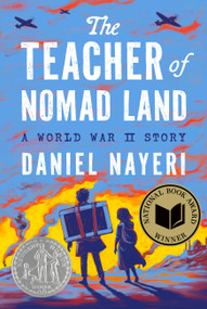The Teacher of Nomad Land (A World War II Story) by Daniel Nayeri, 9781646145669