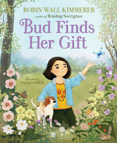 Bud Finds Her Gift by Robin Wall Kimmerer, Naoko Stoop, 9780063324428