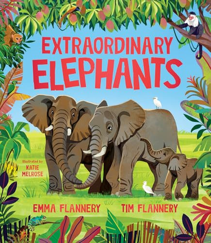 Extraordinary Elephants by Tim Flannery, Emma Flannery, Katie Melrose, 9781761211713