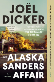 The Alaska Sanders Affair (A Novel) - 9780063324817 by Joël Dicker, Robert Bononno, 9780063324817