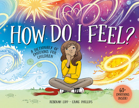 How Do I Feel? (A dictionary of emotions for children) by Rebekah Lipp, Craig Phillips, 9781761214660