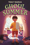 Ghoul Summer by Tracy Badua, 9780063347052