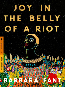 Joy in the Belly of a Riot (Poems, Prayers, Memories, and Meditations) by Barbara Fant, 9780063447899