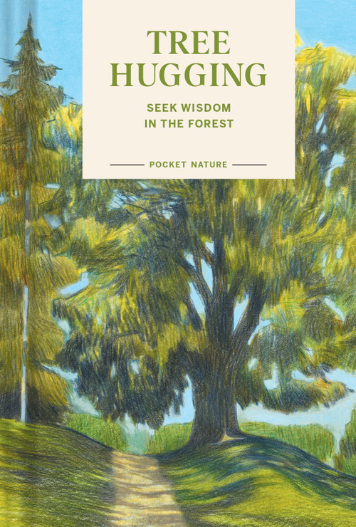 Pocket Nature: Tree Hugging (Seek Wisdom in the Forest) by Emily Han, Gregory Han, 9781797234212