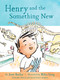 Henry and the Something New (Book 2) - 9781797236117 by Jenn Bailey, Mika Song, 9781797236117