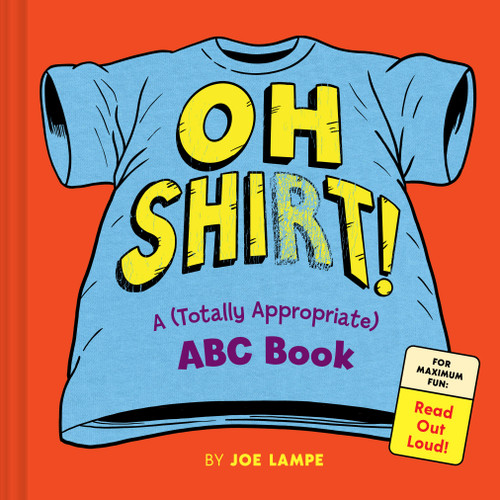 Oh Shirt! (A (Totally Appropriate) ABC Book) by Joe Lampe, Daniel Sulzberg, 9781797238395
