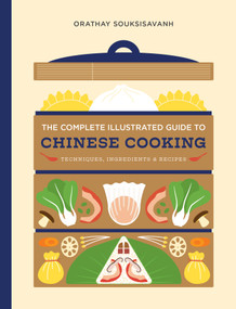 The Complete Illustrated Guide to Chinese Cooking (Techniques, Ingredients & Recipes) by Orathay Souksisavanh, 9781964786285