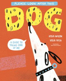 Please Look After this Dog (A Guide to Taking Care of Me) by Kasia Antczak, Kasia Fryza, 9798895090251