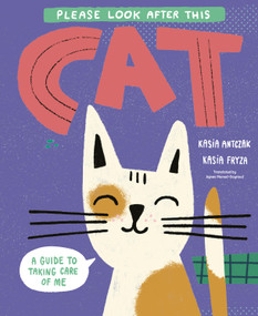 Please Look After this Cat (A Guide to Taking Care of Me) by Kasia Antczak, Kasia Fryza, 9798895090268