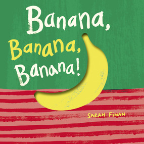 Banana, Banana, Banana! by Sarah Finan, 9798895090275