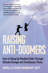 Raising Anti-Doomers (How to Bring Up Resilient Kids Through Climate Change and Tumultuous Times) by Ariella Cook-Shonkoff, 9780306833571