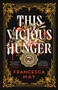 This Vicious Hunger by Francesca May, 9780316287531