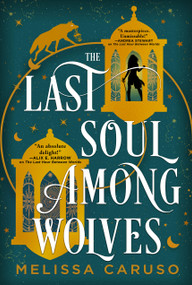 The Last Soul Among Wolves by Melissa Caruso, 9780316303941