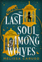 The Last Soul Among Wolves by Melissa Caruso, 9780316303941