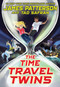 The Time Travel Twins - 9780316447119 by James Patterson, Tad Safran, 9780316447119