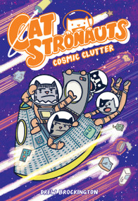 CatStronauts: Cosmic Clutter by Drew Brockington, 9780316510479