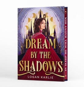 Dream by the Shadows (Deluxe Limited Edition) by Logan Karlie, 9780316587747