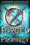 Forged for Prophecy (A Heroic Fantasy with a Chosen-One Twist) by Andrew Knighton, 9780316588294