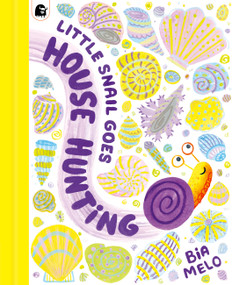 Little Snail Goes House Hunting by Bia Melo, 9780711292338