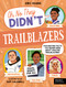 Trailblazers (Fascinating Facts You Never Knew About Amazing Trailblazers!) by Eric Huang, Sam Caldwell, 9780711292932