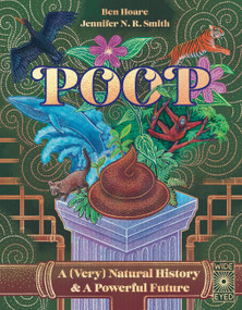 Poop (A (Very) Natural History & A Powerful Future) by Ben Hoare, Jennifer N. R. Smith, 9780711294493