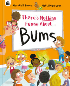 There's Nothing Funny About Bums by Gareth P. Jones, Matt Robertson, 9780711295865
