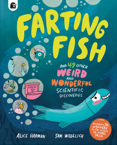Farting Fish (and 49 other weird and wonderful scientific discoveries) by Alice Harman, Sam Wedelich, 9780711298811