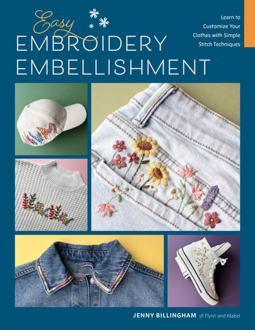 Easy Embroidery Embellishment (Learn to Customize Your Clothes with Simple Stitch Techniques) by Jenny Billingham, 9780760395561