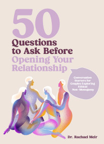 50 Questions to Ask Before Opening Your Relationship (Conversation Starters for Couples Exploring Ethical Nonmonogamy) by Rachael Meir, 9780760396476