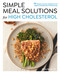 Simple Meal Solutions for High Cholesterol (75 Recipes to Lower Cholesterol and Support a Healthy Heart) by Ashley Reaver, 9780760397190