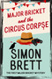 Major Bricket and the Circus Corpse (The first mystery in an unputdownable new cosy crime series) by Simon Brett, 9781408721308