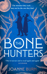 The Bone Hunters (The spellbinding novel for fans of THE ESSEX SERPENT and AMMONITE) by Joanne Burn, 9781408726501