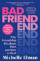 Bad Friend (Why Friendship Breakups Hurt and How to Heal) by Michelle Elman, 9781408749456