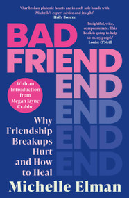 Bad Friend (Why Friendship Breakups Hurt and How to Heal) by Michelle Elman, 9781408749456