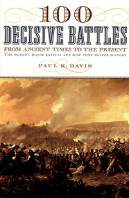 100 Decisive Battles (From Ancient Times to the Present) by Paul K. Davis, 9780195143669