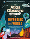 The Atlas Obscura Explorer's Guide to Inventing the World by Dylan Thuras, Jennifer Swanson, Ruby Fresson, 9781523516889