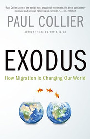 Exodus (How Migration is Changing Our World) by Paul Collier, 9780190231484