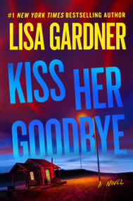 Kiss Her Goodbye (A Frankie Elkin Novel) by Lisa Gardner, 9781538765104