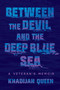 Between the Devil and the Deep Blue Sea (A Veteran's Memoir) by Khadijah Queen, 9781538771150