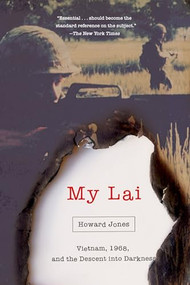 My Lai (Vietnam, 1968, and the Descent into Darkness) by Howard Jones, 9780190056704