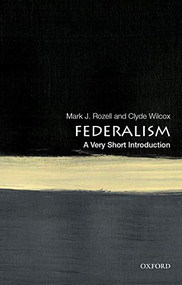 Federalism (A Very Short Introduction) by Mark J. Rozell, Clyde Wilcox, 9780190900052