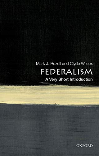 Federalism (A Very Short Introduction) by Mark J. Rozell, Clyde Wilcox, 9780190900052