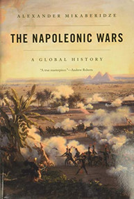 The Napoleonic Wars (A Global History) by Alexander Mikaberidze, 9780199951062
