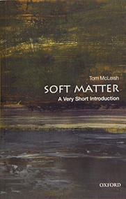 Soft Matter (A Very Short Introduction) by Tom McLeish, 9780198807131